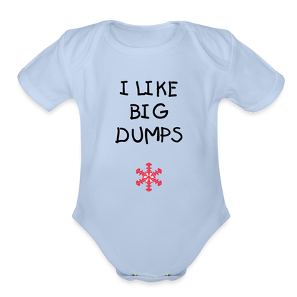 SnowBrains "I Like Big Dumps" Organic Short Sleeve Baby Bodysuit - sky